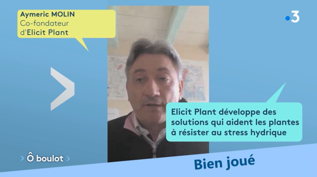 FRANCE 3 : Elicit Plant s&#039;adapte au changement climatique et aide les plantes à lutter contre la sécheresse